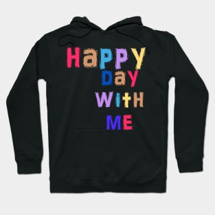 happy day with me Hoodie